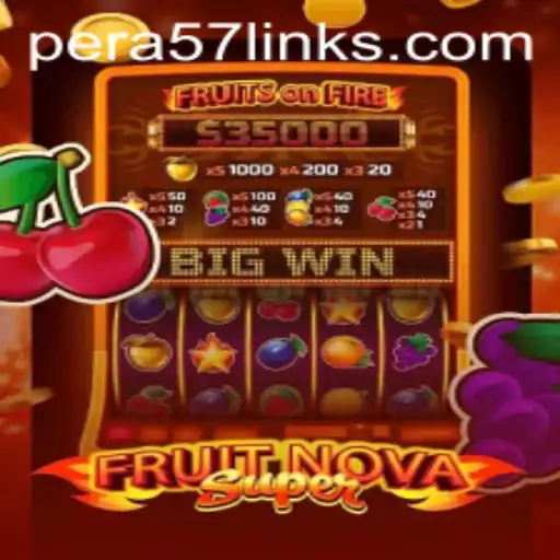 Unveiling FruitNovaSuper: A Fresh Spin on Modern Gaming with PERA57 BET